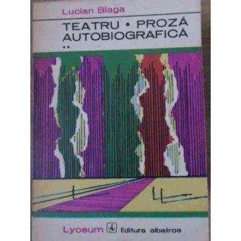 TEATRU PROZA AUTOBIOGRAFICA VOL.2 (ZAMOLXE, MESTERUL MANOLE, ANTON PANN)
