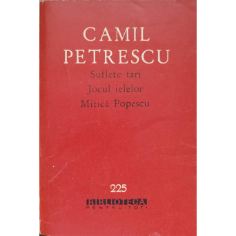 TEATRU. VOL.1 SUFLETE TARI, JOCUL IELELOR, MITICA POPESCU