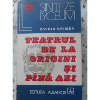 TEATRUL DE LA ORIGINI SI PANA AZI