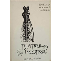 TEATRUL, INCOTRO? TEATRUL, INCOTRO?