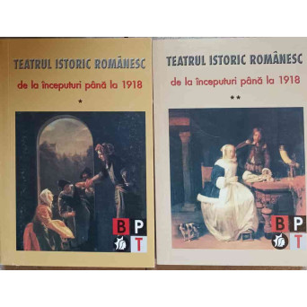 TEATRUL ISTORIC ROMANESC DE LA INCEPUTURI PANA LA 1918 VOL.1-2