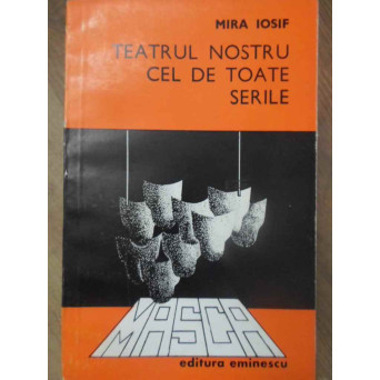 TEATRUL NOSTRU CEL DE TOATE SERILE