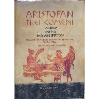 TREI COMEDII: LYSISTRATA, VIESPILE, BELSUGUL (PLUTOS)