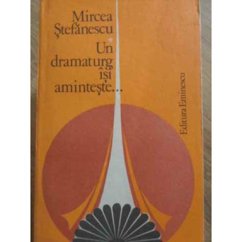 UN DRAMATURG ISI AMINTESTE...
