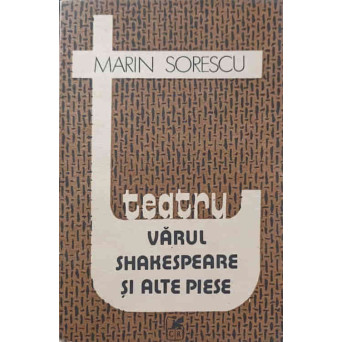 VARUL SHAKESPEARE SI ALTE PIESE. TEATRU