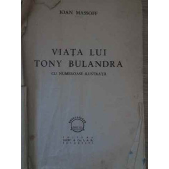VIATA LUI TONY BULANDRA CU NUMEROASE ILUSTRATII (UZATA)