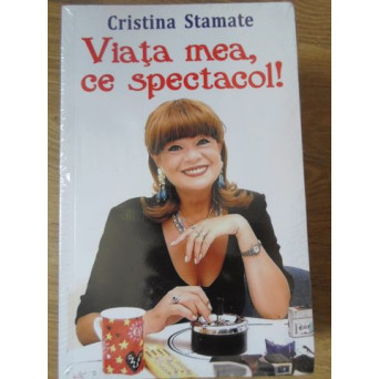 VIATA MEA, CE SPECTACOL!