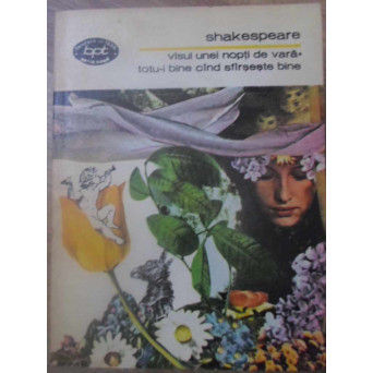 VISUL UNEI NOPTI DE VARA. TOTU-I BINE CAND SFARSESTE BINE