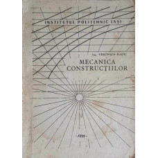 MECANICA CONSTRUCTIILOR VOL.1 MECANICA TEORETICA - SECTIA CONSTRUCTII CIVILE SI INDUSTRIALE