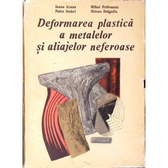 DEFORMAREA PLASTICA A METALELOR SI ALIAJELOR NEFEROASE