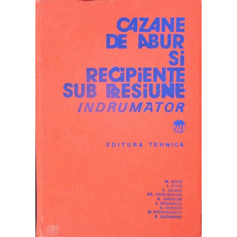 CAZANE DE ABUR SI RECIPIENTE SUB PRESIUNE. INDRUMATOR
