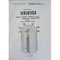 INVENTICA - BAZELE CREATIEI TEHNICE SI ALE PROTECTIEI INDUSTRIALE VOL.1 INVENTICA - BAZELE CREATIEI TEHNICE SI ALE PROTECTIEI INDUSTRIALE VOL.1