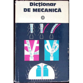 DICTIONAR DE MECANICA