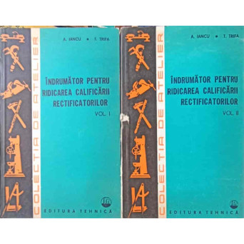 INDRUMATOR PENTRU RIDICAREA CALIFICARII RECTIFICATORILOR VOL.1-2