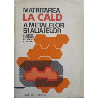 MATRITAREA LA CALD A METALELOR SI ALIAJELOR