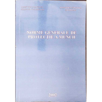 NORME GENERALE DE PROTECTIA MUNCII