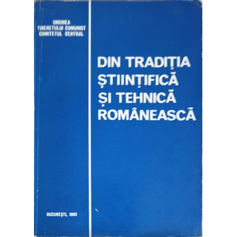 OAMENI SI FAPTE DE NEUITAT. DIN TRADITIA STIINTIFICA SI TEHNICA ROMANEASCA
