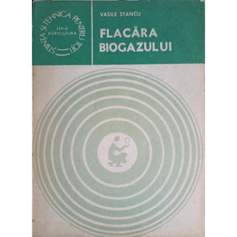 FLACARA BIOGAZULUI. ENERGIE PRIN CONVERSIE METANOGENA