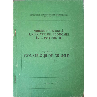 NORME DE MUNCA UNIFICATE PE ECONOMIE IN CONSTRUCTII CAP.40 CONSTRUCTII DE DRUMURI