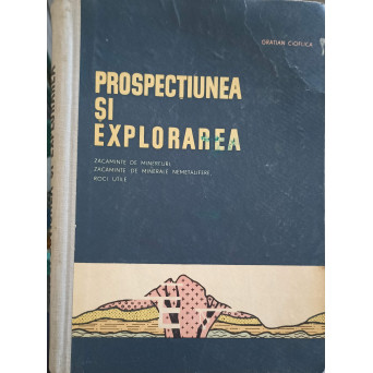 PROSPECTIUNEA SI EXPLORAREA (ZACAMINTE DE MINEREURI, ZACAMINTE DE MINERALE NEMETALIFERE, ROCI UTILE)