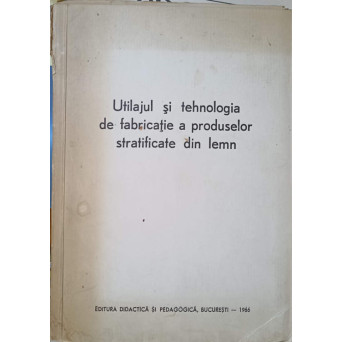 UTILAJUL SI TEHNOLOGIA DE FABRICATIE A PRODUSELOR STRATIFICATE DIN LEMN