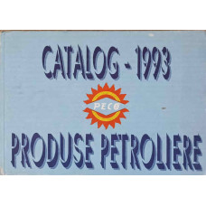 CATALOG DE PRODUSE PETROLIERE: 1993