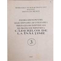 INSTRUCTIUNI PENTRU SELECTIONAREA SI UTILIZAREA MIJLOACELOR INDIVIDUALE DE PROTECTIE IMPOTRIVA CADERILOR DE LA INALTIME INSTRUCTIUNI PENTRU SELECTIONAREA SI UTILIZAREA MIJLOACELOR INDIVIDUALE DE PROTECTIE IMPOTRIVA CADERILOR DE LA INALTIME