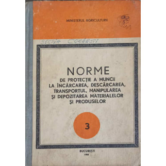 NORME DE PROTECTIE A MUNCII LA INCARCAREA, DESCARCAREA, TRANSPORTUL, MANIPULAREA SI DEPOZITAREA MATERIALELOR SI PRODUSELOR 3