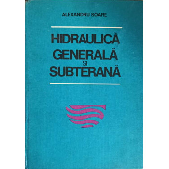 HIDRAULICA GENERALA SI SUBTERANA