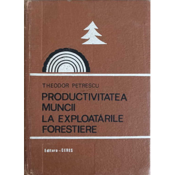 PRODUCTIVITATEA MUNCII LA EXPLOATARILE FORESTIERE