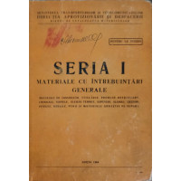 SERIA I MATERIALE CU INTREBUINTARI GENERALE SERIA I MATERIALE CU INTREBUINTARI GENERALE
