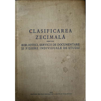 CLASIFICAREA ZECIMALA PENTRU BIBLIOTECI, SERVICII DE DOCUMENTARE SI FISIERE INDIVIDUALE DE STUDII
