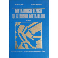 METALURGIE FIZICA SI STUDIUL METALELOR VOL.3