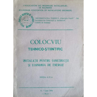 COLOCVIU TEHNICO-STIINTIFIC. INSTALATII PENTRU CONSTRUCTII SI ECONOMIA DE ENERGIE