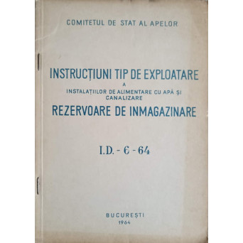 INSTRUCTIUNI TIP DE EXPLOATARE A INSTALATIILOR DE ALIMENTARE CU APA SI CANALIZARE. REZERVOARE DE INMAGAZINARE