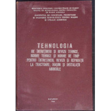 TEHNOLOGIA DE INTRETINERE SI REVIZII TEHNICE, NORME TEHNICE SI NORME DE TIMP PENTRU INTRETINERI , REVIZII SI REPARATII LA TRACTOARE, MASINI SI INSTALATII AGRICOLE