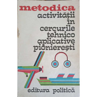 METODICA ACTIVITATII IN CERCURILE TEHNICO APLICATIVE PIONIERESTI