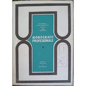MONOGRAFII PROFESIONALE VOL.6 PROFESIUNI DIN DOMENIUL LUCRARILOR DE CONSTRUCTII-MONTAJ