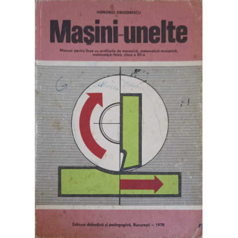 MASINI-UNELTE. MANUAL PENTRU CLASA A XII-A