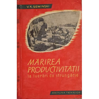 MARIREA PRODUCTIVITATII LA LUCRARI DE STRUNGARIE