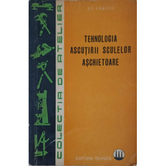 TEHNOLOGIA ASCUTIRII SCULELOR ASCHIETOARE