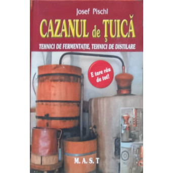 CAZANUL DE TUICA. TEHNICI DE FERMENTATIE, TEHNICI DE DISTILARE