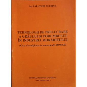 TEHNOLOGII DE PRELUCRARE A GRAULUI SI PORUMBULUI IN INDUSTRIA MORARITULUI