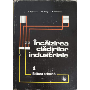 INCALZIREA CLADIRILOR INDUSTRIALE VOL.1