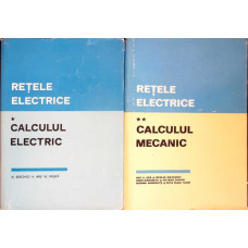 RETELE ELECTRICE VOL.1-2 CALCULUL ELECTRIC; CALCULUL MECANIC