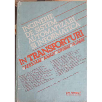 INGINERIE DE SISTEM, AUTOMATIZARI SI INFORMATICA IN TRANSPORTURI FEROVIARE, NAVALE, AERIENE, RUTIERE VOL.1