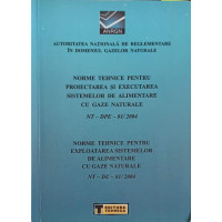 NORME TEHNICE PENTRU PROIECTAREA SI EXECUTAREA SISTEMELOR DE ALIMENTARE CU GAZE NATURALE NORME TEHNICE PENTRU PROIECTAREA SI EXECUTAREA SISTEMELOR DE ALIMENTARE CU GAZE NATURALE