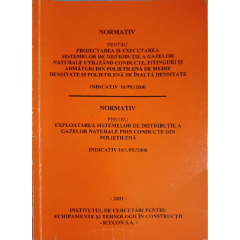 NORMATIV PENTRU PROIECTAREA SI EXECUTAREA SISTEMELOR DE DISTRIBUTIE A GAZELOR NATURALE UTILIZAND CONDUCTE, FITINGURI SI ARMATURI DIN POLIETILENA DE MEDIE DENSITATE SI POLIETILENA DE INALTA DENSITATE