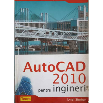 AUTOCAD 2010 PENTRU INGINERI