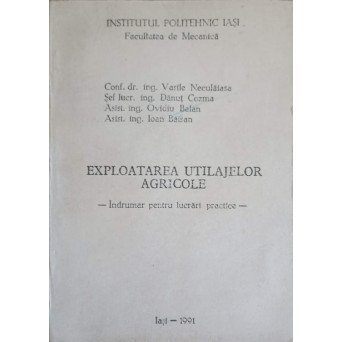 EXPLOATAREA UTILAJELOR AGRICOLE. INDRUMAR PENTRU LUCRARI PRACTICE